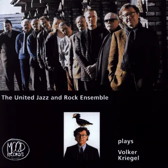 The United Jazz + Rock Ensemble Plays Volker Kriegel by The United Jazz + Rock Ensemble