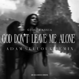 God Don't Leave Me Alone (Adam Sellouk Remix) by Adam Sellouk