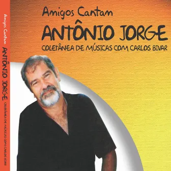 Amigos Cantam Antônio Jorge by Carlos Bivar