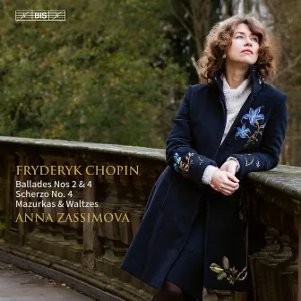 Chopin: Ballades Nos 2 & 4, Scherzo No. 4, Mazurkas & Waltzes by Anna Zassimova