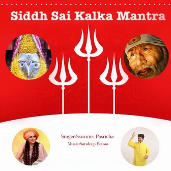 Siddh Sai Kalka Mantra by Sandeep Batraa