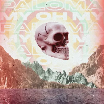 My Oh My by Paloma