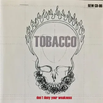 Don't Deny Your Weakness by Tobacco