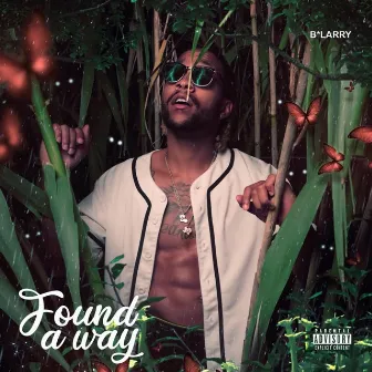 Found a Way by B*Larry