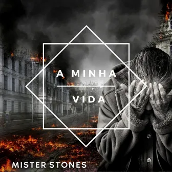 A MINHA VIDA by Mister Stones