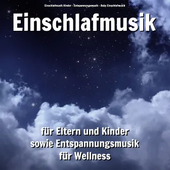 Einschlafmusik für Eltern und Kinder sowie Entspannungsmusik für Wellness by Baby Einschlafmusik