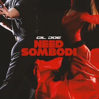 Need Sombodi by Gil Joe