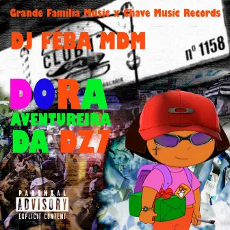 Dora aventureira da DZ7 by DJ Feba MDM