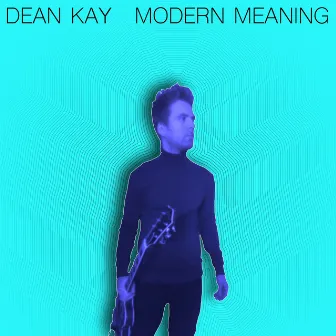 Modern Meaning by Dean Kay