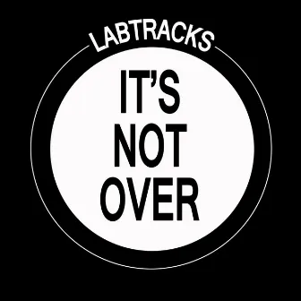 It's Not Over by Labtracks