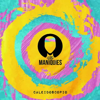 Caleidoscopio by Los Maniquies