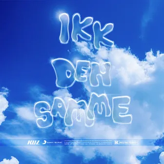 Ikk Den Samme by KDZ