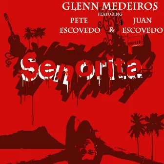 Senorita (feat. Pete Escovedo) by Glenn Medeiros