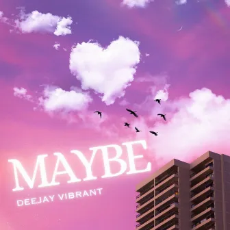 Maybe by Deejay Vibrant