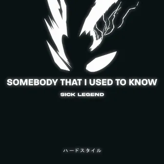 SOMEBODY THAT I USED TO KNOW HARDSTYLE by SICK LEGEND