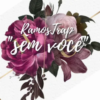 Sem Você by RamosTrap