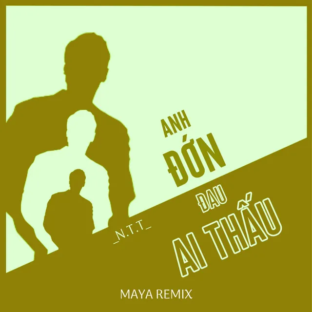 Anh Đớn Đau Ai Thấu (MAYA Remix)