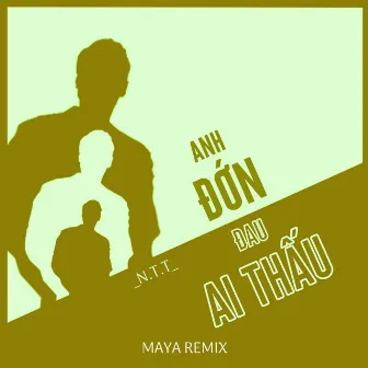 Anh Đớn Đau Ai Thấu (MAYA Remix) by Maya