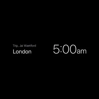 5AM IN LONDON. by Trip