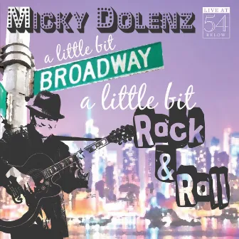 A Little Bit Broadway, A Little Bit Rock & Roll: Live at 54 Below by Micky Dolenz