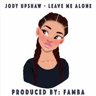 Leave Me Alone by Jody Upshaw