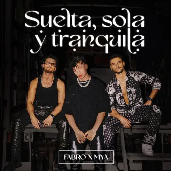 Suelta, Sola y Tranquila (feat. MYA) by FABRO