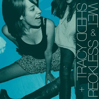 Wet & Reckless + Tracy Shedd Split 7