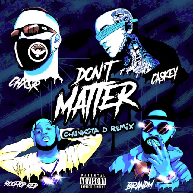 Don't Matter - Chunksta D Remix