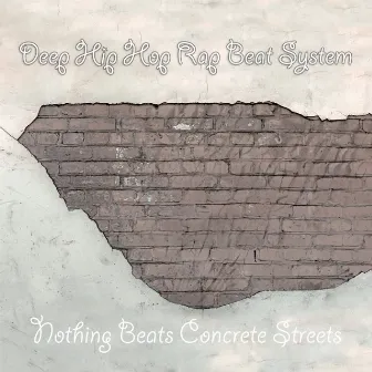 Nothing Beats Concrete Streets by Deep Hip Hop Rap Beat System