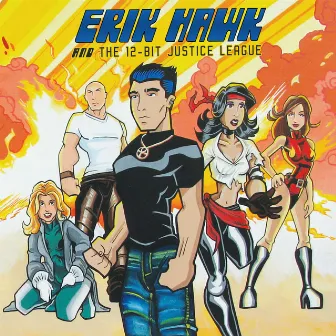 Erik Hawk & the 12-Bit Justice League by Erik Hawk