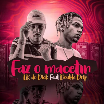 Faz O Macetin by MC LK DO DICK