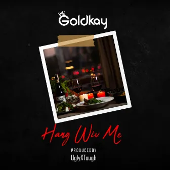 Hang Wiv Me by Goldkay