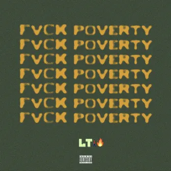 Fvck Poverty by LT Fire