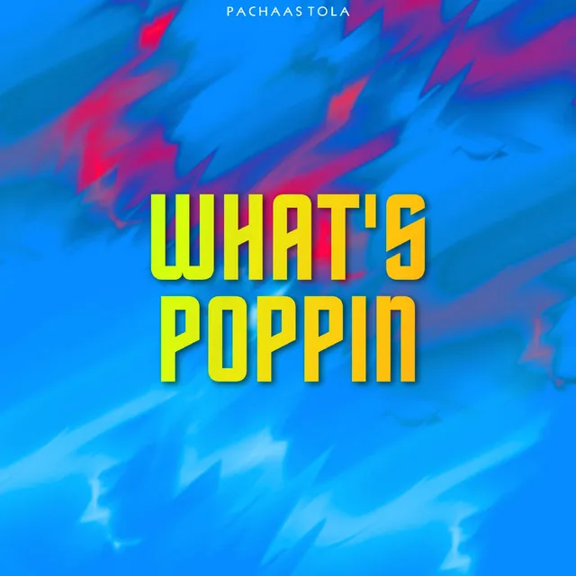 What's Poppin (Pachaas Version)