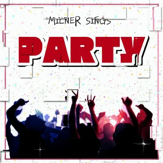 Party by Milner Sings