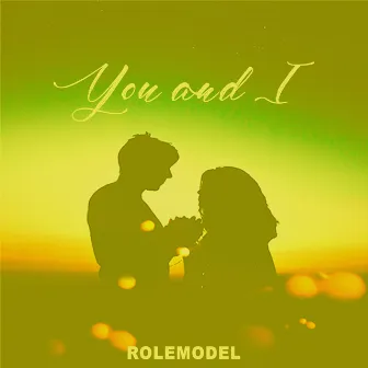 You and I by RoleModel