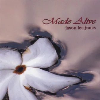 Made Alive by Jason Lee Jones