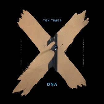 DNA by TEN TIMES