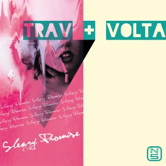 Sleazy Promise by Trav & Volta