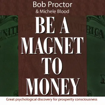 Be a Magnet to Money by Michele Blood