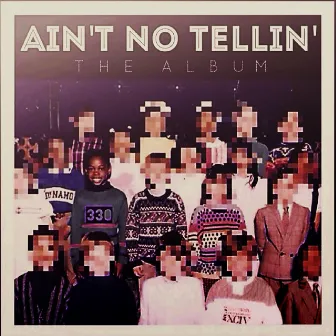 Ain't No Tellin' by 330