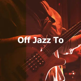 Off Jazz To by Jazz For Sleeping