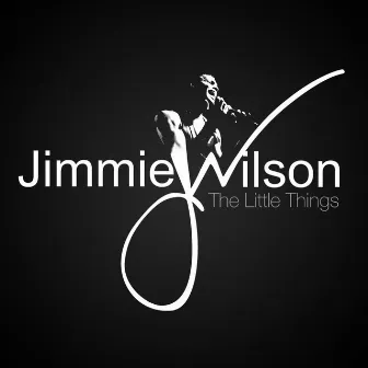 The Little Things by Jimmie Wilson