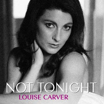 Not Tonight by Louise Carver