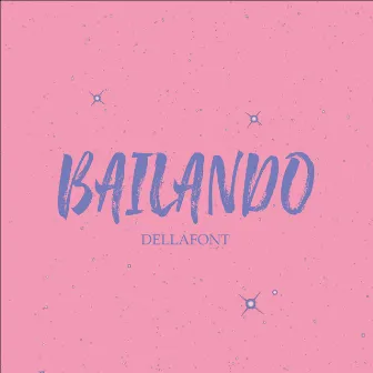 Bailando by Dellafont