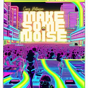 Make Some Noise by Cory Peterson