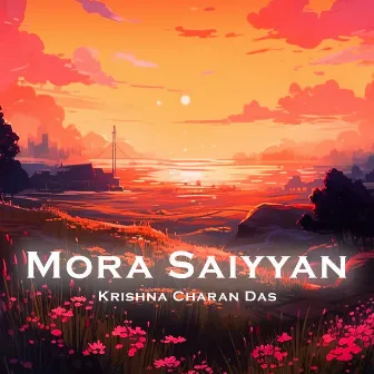 Mora Saiyyan by Krishna Charan Das