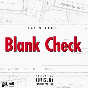 Blank Check by Fat Stackz