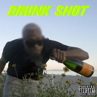 Drunk Shot by Southside Diddy