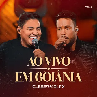 Ao Vivo Em Goiânia (Vol.4) by Cleber & Alex